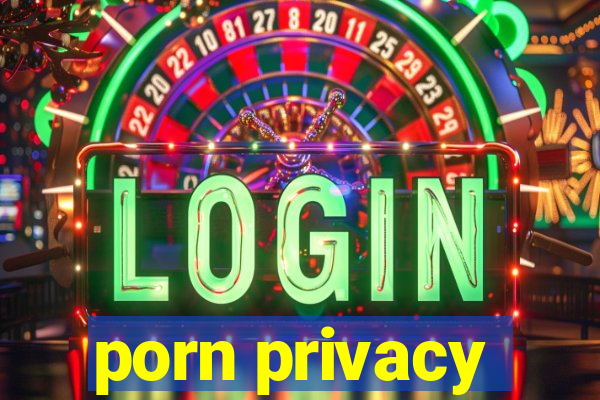 porn privacy
